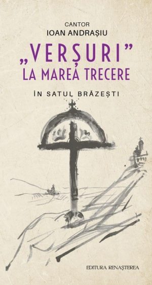 „Verșuri” la Marea Trecere, în satul Brăzești, județul Alba