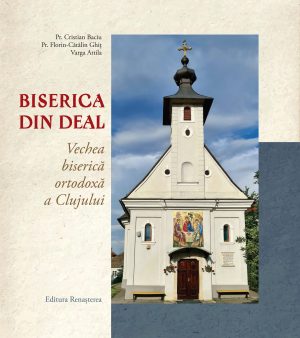 Biserica din deal. Vechea biserică ortodoxă a Clujului – album monografic –