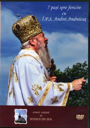 7 paşi spre fericire cu Î.P.S. Andrei Andreicuţ - preţ fix