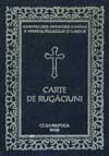 Carte de rugaciuni pentru trebuintele si folosul crestinului ortodox, editia a III-a