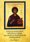 Viaţa şi paraclisul Sfântului Mare Mucenic şi Tămăduitor Pantelimon