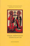 Victor Constantinus Maximus Augustus. Viaţa Sfântului Constantin