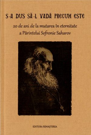 S-a dus să-L vadă precum este. 20 de ani de la mutarea în eternitate a Părintelui Sofronie Saharov [2]