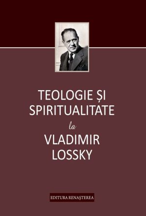 Teologie şi spiritualitate la Vladimir Lossky [5]