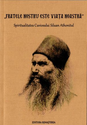 "Fratele nostru este viaţa noastră" Spiritualitatea Cuviosului Siluan Athonitul [11]