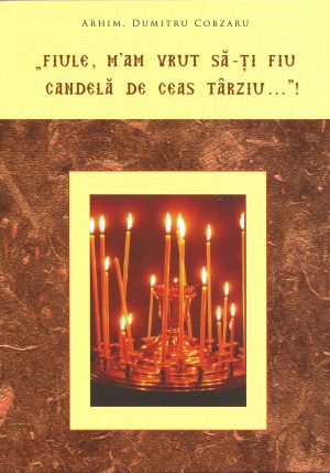 "Fiule, m'am vrut să-ţi fiu candelă de ceas  târziu..."! - ediţia a II-a