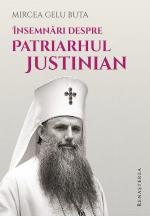 Însemnări despre Patriarhul Justinian