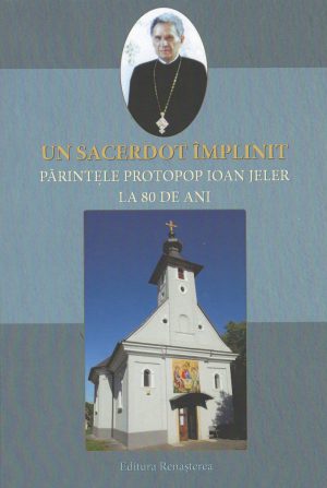 Un sacerdot împlinit. Părintele Protopop Ioan Jeler la 80 de ani