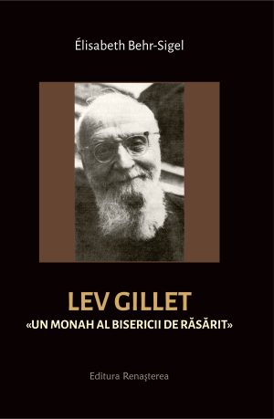 Lev Gillet. «Un monah al Bisericii de Răsărit» --- rabat maxim 10% --- [10]