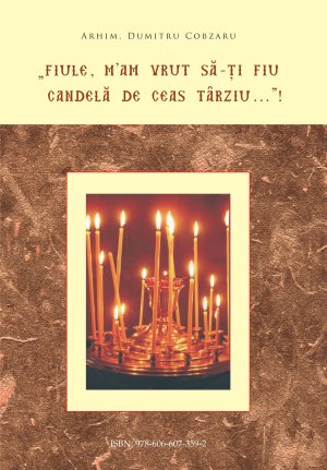 "Fiule, m'am vrut să-ţi fiu candelă de ceas târziu..."! - e-book