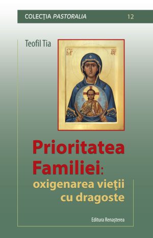 Prioritatea familiei: oxigenarea vieţii cu dragoste [12]