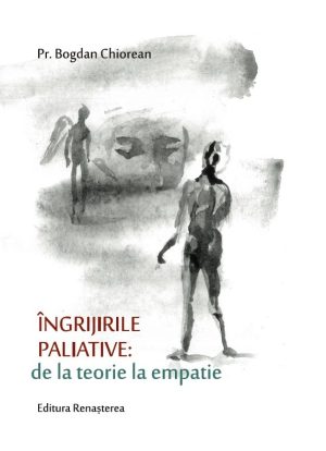 Îngrijirile paliative: de la teorie la empatie  --- preţ fix ---