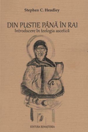 Din pustie până în Rai. Introducere în teologia ascetică [21]