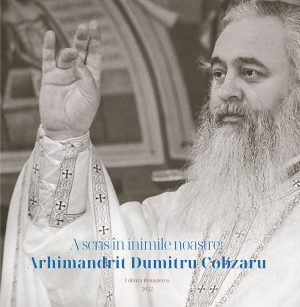 A scris în inimile noastre: Arhimandrit Dumitru Cobzaru