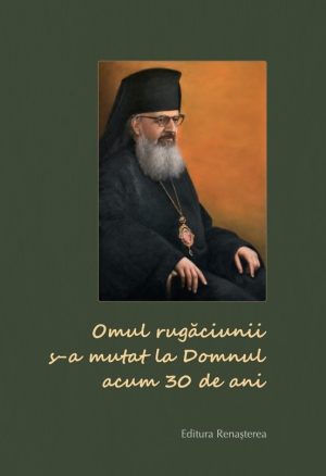 Omul rugăciunii s-a mutat la Domnul acum 30 de ani