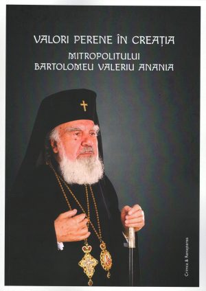Valori perene în creaţia Mitropolitului Bartolomeu Valeriu Anania