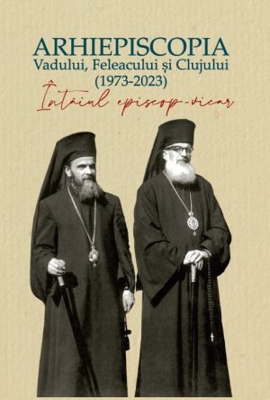 Arhiepiscopia Vadului, Feleacului și Clujului (1973-2023). Întâiul episcop vicar