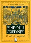 Simbolul credinţei - O sinteză dogmatică