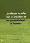 Les relations actuelles entre les orthodoxes et les greco-catholiques en Roumanie - pret fix