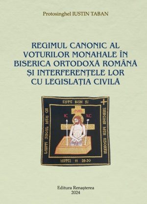 Regimul canonic al voturilor monahale în Biserica Ortodoxă Română și interferențele lor cu legislația civilă